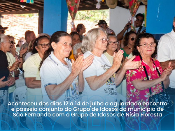 PASSEIO CONJUNTO DO GRUPO DE IDOSOS DO MUNICÍPIO DE SÃO FERNANDO COM O GRUPO DE IDOSOS DE NÍSIA FLORESTA