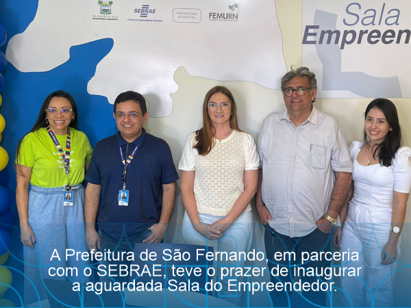 A PREFEITURA DE SÃO FERNANDO, EM PARCERIA COM O SEBRAE, TEVE O PRAZER DE INAUGURAR A AGUARDADA SALA DO EMPREENDEDOR